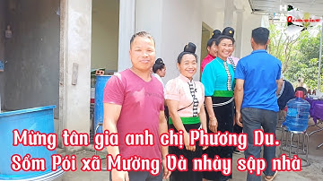 Tân gia nhà mới bác Phương Du Sổm Pói xã Mường Và. múa xòe mết cớ êm pả tay