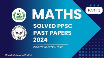 PPSC Past Paper Math 2024 lecture 3, Ppsc Fpsc Math Series