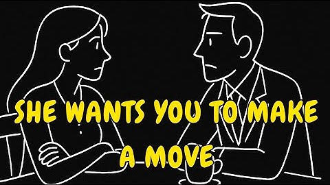 Subtle Signs She Wants YOU To Make The First Move