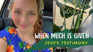 When much is given: Jess's Testimony Net Worth