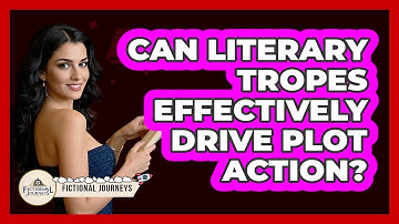 Can Literary Tropes Effectively Drive Plot Action?