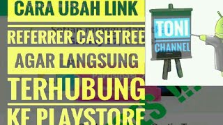 Cara rubah link referrer Cashtree agar langsung terhubung ke Playstore. screenshot 4