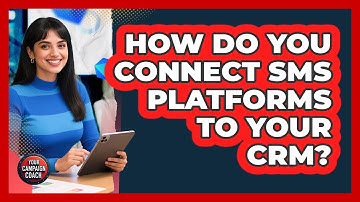 How Do You Connect SMS Platforms To Your CRM?