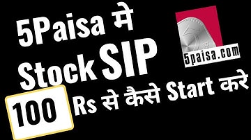 5Paisa मे Stock SIP (Systematic investment Plan) 100 Rs से कैसे Start करे | How to Start SIP