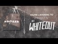 Whiteout - Broken