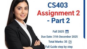 CS403 Assignment 2 Part 2 Solution Fall 2025 | CS403 Assignment 2 Part 2 Fall 2025