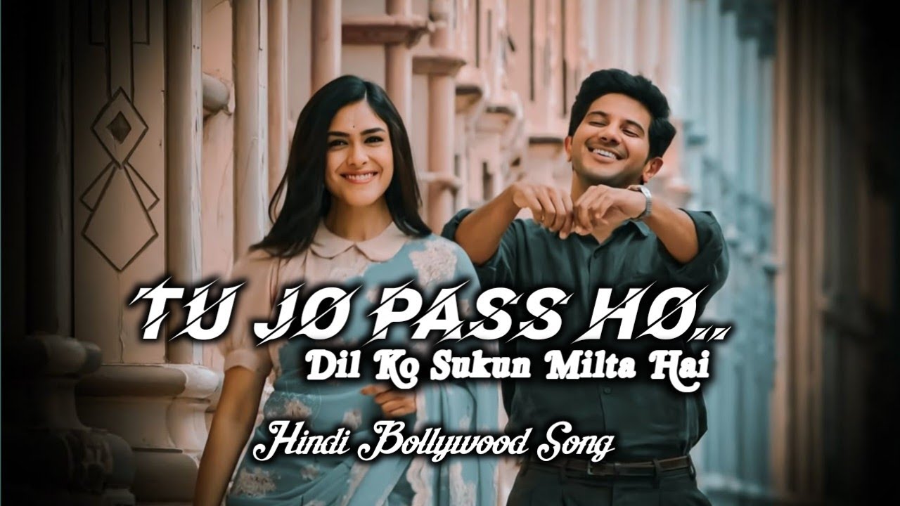 TU JO PASS HO DIL KO SUKUN MILTA HAI/Hindi Bollywood romantic song