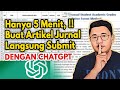 Hanya 5 Menit Saja ‼️‼️ Buat Artikel Jurnal Langsung Bisa Submit dengan ChatGPT