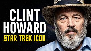 Clint Howard Interview: The Star Trek Actor Behind TV's Most Iconic Cameos