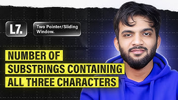 L7. Number of Substrings Containing All Three Characters | 2 Pointers and Sliding Window Playlist