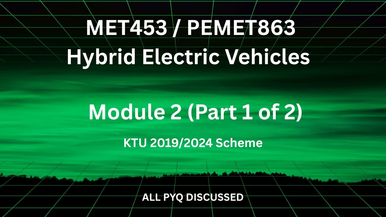 Hybbrid Module Hybrid Electric Vehicles – Module 2 FULL – Part 1 of 2 | MET453 ...