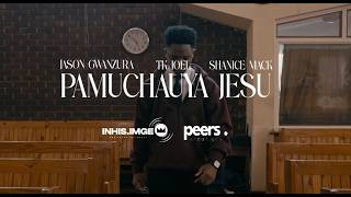PAMUCHAUYA JESU (OFFICIAL VIDEO) - Jason G ft. Takudzwa Joel, Shanice Makweche & TheJesusProject