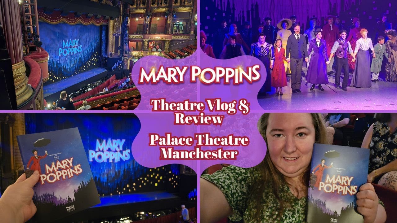 Mary Poppins Musical - Palace Theatre Manchester -Theatre Vlog & Review Including Curtain Call