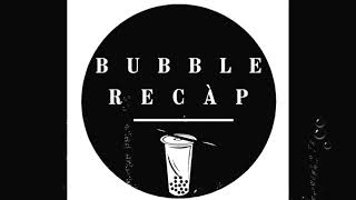 bubble recap video