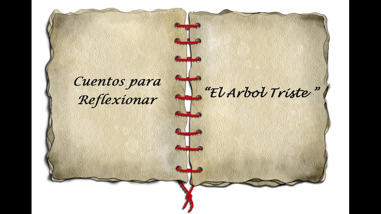 El Arbol Triste Cuento Para Reflexionar Youtube