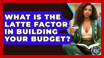 What Is The Latte Factor In Building Your Budget? - Student Score Builder