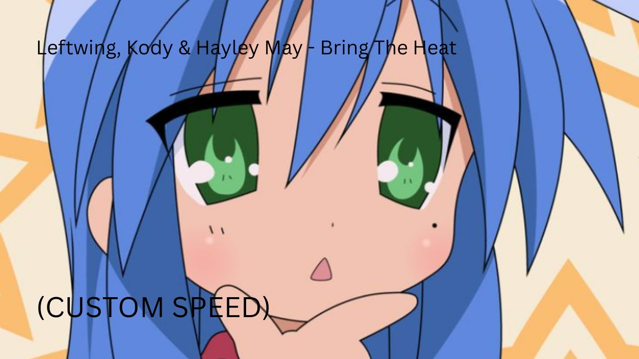 Leftwing, Kody & Hayley May - Bring The Heat (1.18x speed)