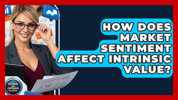 How Does Market Sentiment Affect Intrinsic Value? - Stock and Options Playbook