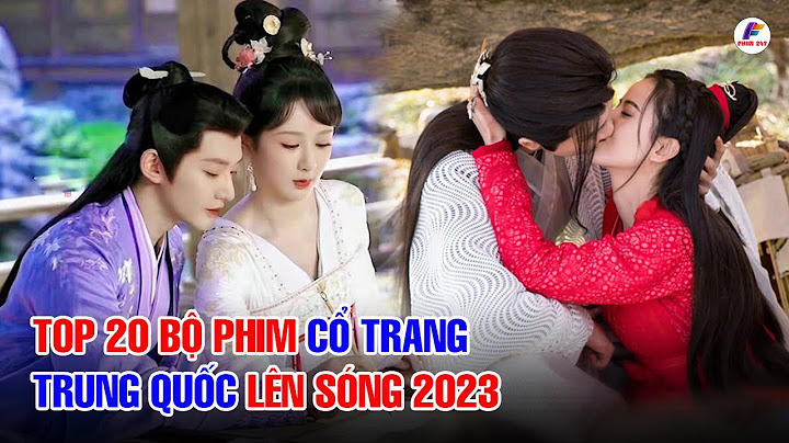 Top phim cô trang trung quô c 18+ năm 2024