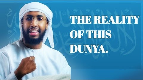 The reality of this Dunya. Ustadhs Abdul Rahman Hassan.