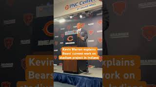 Kevin Warren explains Bears’ current work on stadium project in Indiana