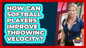 How Can Softball Players Improve Throwing Velocity? - Softball Basics and Beyond