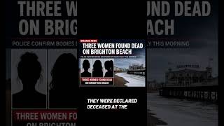 Three women found dead on Brighton beach
