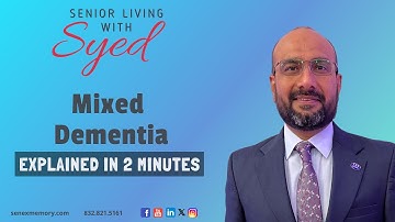 What is Mixed Dementia | Senior Living with Syed