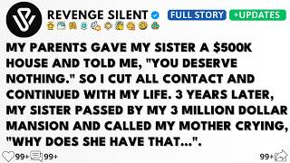 My Parents Gave My Sister A $500K House And Told Me "You Deserve Nothing" | Revenge Silent