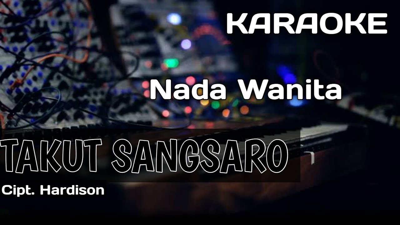 Karaoke/Lirik TAKUT SANGSARO | Cipt. Hardison | Nada Cewek