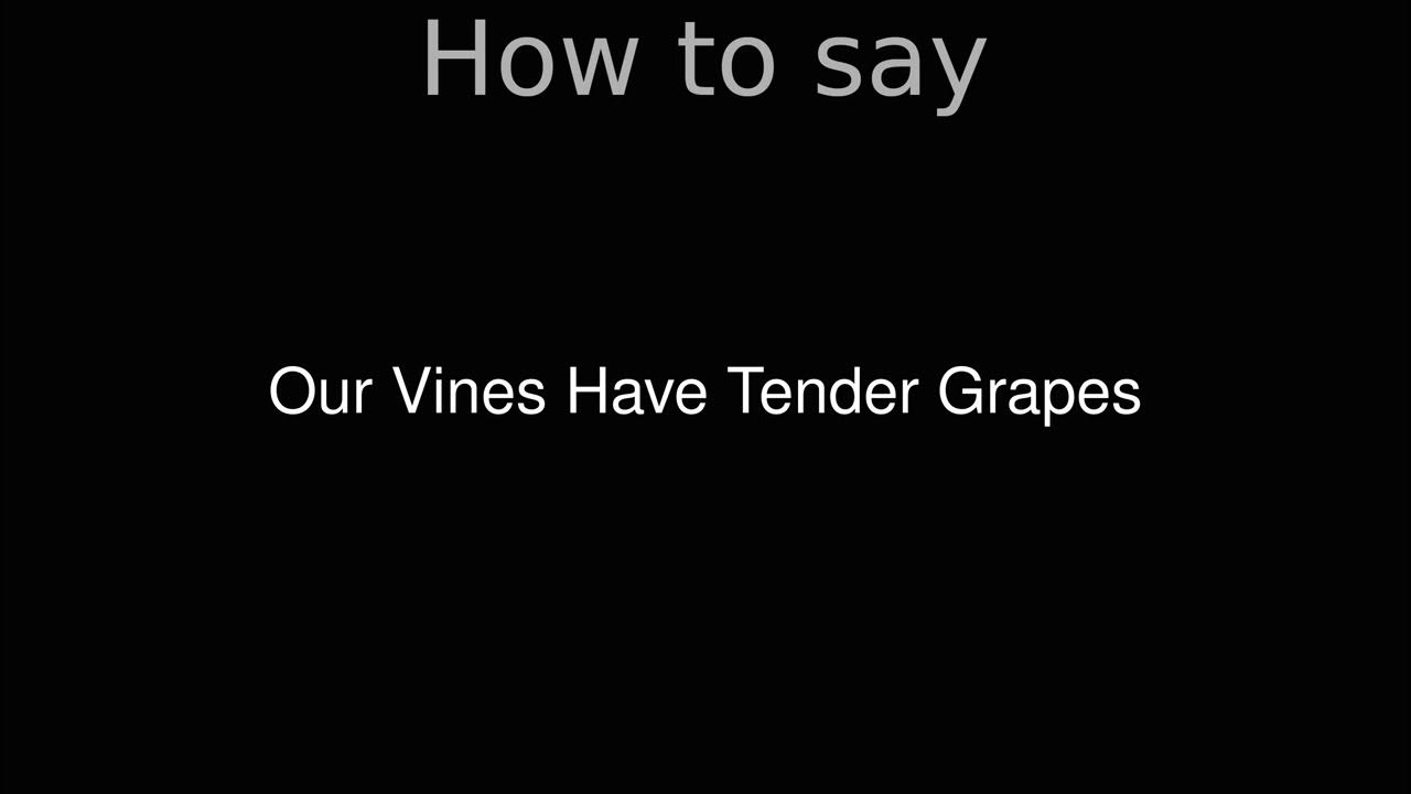 How to Pronounce correctly Our Vines Have Tender Grapes (Movie) YouTube