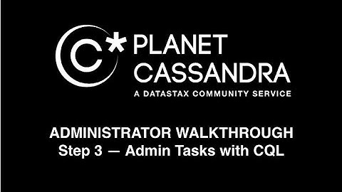 Cassandra Administrator Walkthrough — Step 3: Admin Tasks with CQL (Cassandra Query Language)