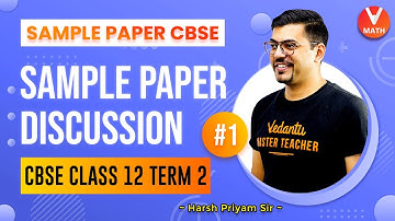 Sample Paper Discussion - L1📃| CBSE Class 12 Term 2[Maths] | Sample Paper CBSE | Harsh Sir | Vedantu