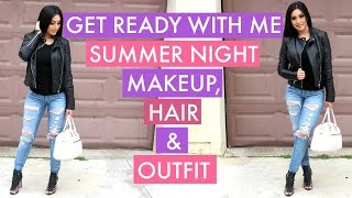 GET READY WITH ME : SUMMER NIGHT MAKEUP, HAIR & OUTFIT