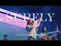 Surely Live Official Live Video Canyon Hills Worship 