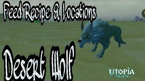 Utopia Origins - How to tame the Desert Wolf / Feed Recipe / Locations