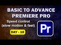 Speed control (SLOW MOTION &amp; FAST) | Day 10 |  Basic to Advance Premiere Pro Editing