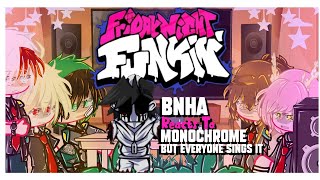 🎤~BNHA REACTS To Monochrome But Everyone Sings It~🎤 |[]|Friday Night Funkin'|[]|Gacha|[]|