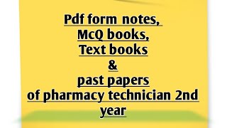 Pdf notes, McQ books, text books and past Papers of 2nd year pharmacy technician