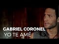 Gabriel Coronel - Yo Te Amé (Video Oficial)