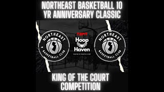 NORTHEAST BASKETBALL 10 YEAR ANNIVERSARY CLASSIC: KING OF THE COURT