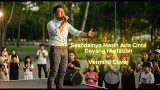 Seandainya Masih Ada Cinta | Dayang Nurfaizah | Vermind Cover
