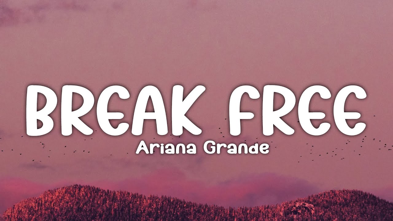 Ariana Grande - Break Free (Lyrics)