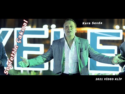 Seyfettin Çakıral  - Kara Sevda 2021 Video Klip