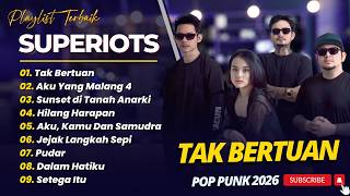 SUPERIOTS - TAK BERTUAN - AKU YANG MALANG 4 - HILANG HARAPAN || LAGU POP PUNK TERPOPULER 2026