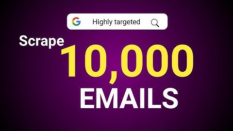 How to scrape thousand of targeted emails from Google - Email marketing