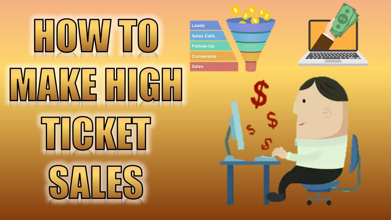 How to make high ticket sales 2020 - YouTube