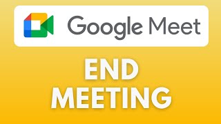 How To End Meeting in Google Meet
