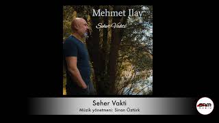 Mehmet Ilay - Seher Vakti Resimi