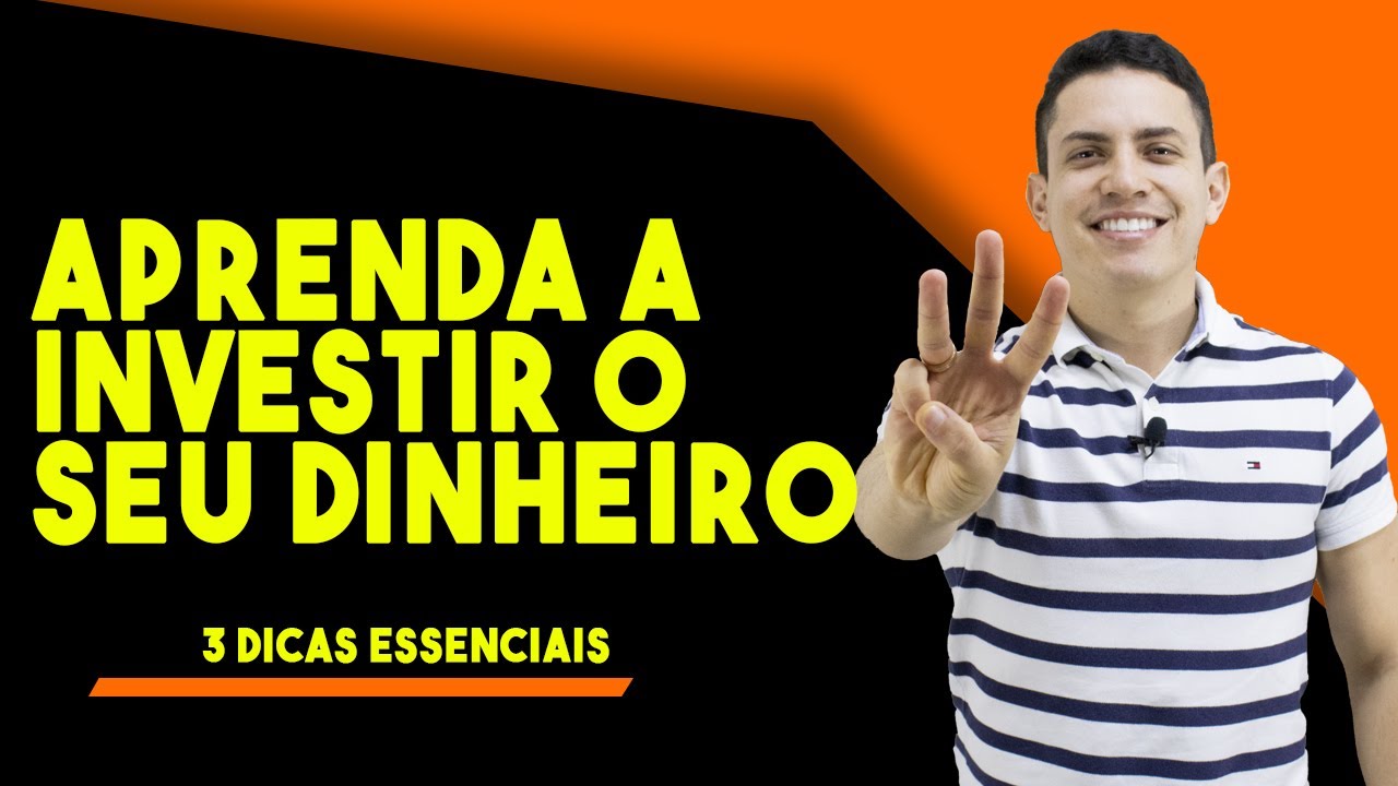 APRENDA a INVESTIR seu DINHEIRO da maneira CORRETA - 3 DICAS ESSENCIAIS ...
